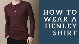 Ways To Wear The 3 Button Henley Shirt & How To Choose The Right Style