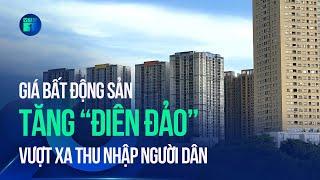 Bất động sản tăng “điên đảo”: Đất ngoại thành, chung cư có nơi chạm ngưỡng 100 triệu đồng/m2 | VTC1