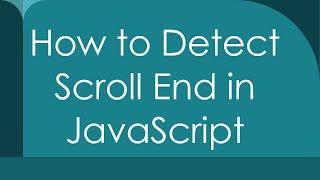 How to Detect Scroll End in JavaScript