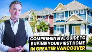 A comprehensive guide to buying your first home in Greater Vancouver