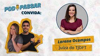 LORENA OCAMPOS (Juíza do TJDFT nomeada aos 26 anos) - PodPassar Podcast #2