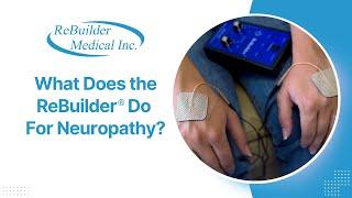 What Does the ReBuilder® Do For Neuropathy?