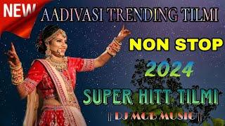 NEW AADIVASI TRENDING TILMI SONG // NON STOP 2024 // SUPER HITT TILMI// DJ MGB MUSIC