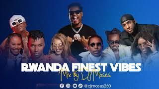 ▶️Rwanda Finest Vibes Mix By Dj Moses️2024-2025