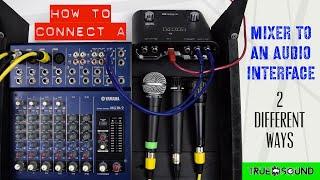 How To Connect A Mixer To An Audio Interface - 2 Different Ways