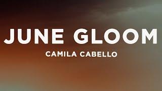 Camila Cabello - June Gloom (Lyrics)