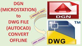 DGN to DWG file Convert offline in just 1 minute II Microstation file convert offline in 1 minute