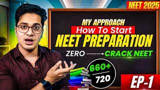 EP-1: How to Start NEET 2025 Preparation from Zero | My Approach | Crack Neet 2025 in 5 Months