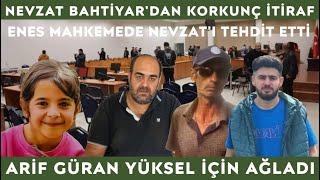 NEVZAT BAHTİYAR İFADESİNİ DEĞİŞTİRDİ - ARİF GÜRAN AĞLADI - ENES TEHDİT ETTİ - Narin Güran Diyarbakır