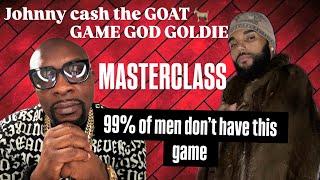 Game God Goldie & Johnny Cash the GOAT: MASTERCLASS of GAME