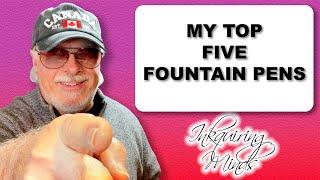 Inkquiring Minds Top 5 Fountain Pens