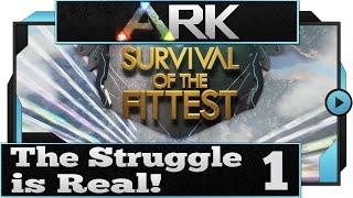 ARK: Survival of the Fittest - The Struggle is Real! Part 1