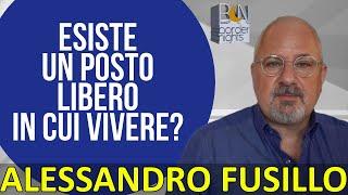 ESISTE UN POSTO LIBERO IN CUI VIVERE? - ALESSANDRO FUSILLO