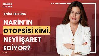 #CANLI - Narin'e kim, neden, nasıl kıyabildi? Enine Boyuna'da konuklar değerlendiriyor