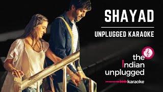 Shayad | Unplugged Karaoke - Indian Unplugged Karaoke