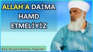 Allah'a daima hamd etmeliyiz! - Timurtaş Uçar Hoca Sohbetleri (Ses Düzenlendi)