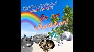 Rodent Rascals Adventures Go On VACATION!