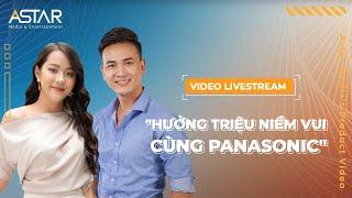 Video Livestream "Hưởng triệu niềm vui cùng Panasonic"