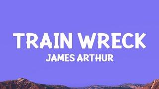 James Arthur - Train Wreck (Lyrics)