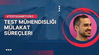 #TestSohbetleri Test Mühendisliği Mülakat Süreçleri