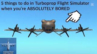 5 things to do in Turboprop FS when you’re ABSOLUTELY BORED  | Turboprop Flight Simulator