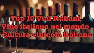 Top 10 Vini Italiani, Vino italiano nel mondo, Cultura vinicola italiana!