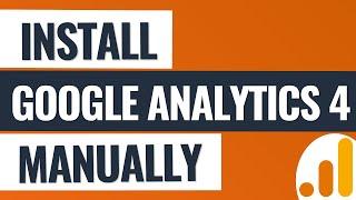 How To Install Google Analytics 4 Manually - How to Install Your Google Tag