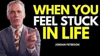 WHEN YOU FEEL STUCK IN LIFE - Jordan Peterson Best Motivational Speech