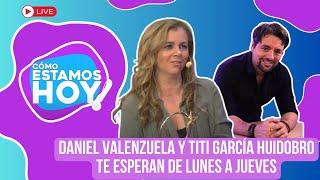 EN VIVO | Daniel Valenzuela y Titi García Huidobro te esperan de lunes a jueves | #comoestamoshoy