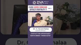 Liver Disease And Fertility  Part  4 || Infertility Causes || Dr C Suvarchalaa || ZIVA Fertilityy