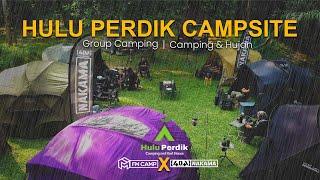 HULU PERDIK | GROUP CAMPING | BUKAK TENDA BARU HUJAN