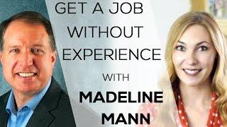 Get a job without experience! Ft. Madeline Mann, Self Made Millennial