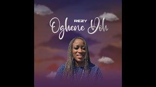 REZY- OGHENE DOH  ( Official Music Video )