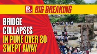 Breaking: Bridge Collapses In Pune, Over 20 Tourists Swept Away | Maharashtra