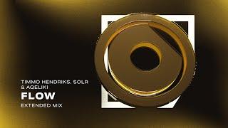 Timmo Hendriks, SOLR & aqeliki - Flow (Extended Mix)