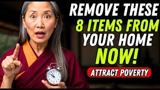 REMOVE these 8 ITEMS From Your HOME, They Attract POVERTY, DISEASE, and RUIN - Buddhist Teachings