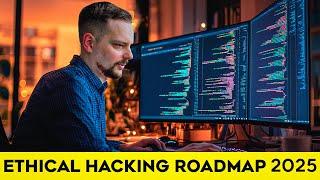 Ethical Hacking Roadmap - 2025 | How to Learn Ethical Hacking - a Step by Step Guide