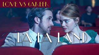 Never Choose Love Over Career - La La Land - Relationship Advice