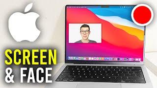 How To Record Screen and Face On Mac - Full Guide