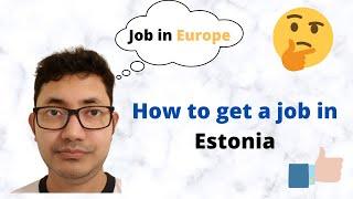 How to get a job in Estonia from your home country | Estonia job salary