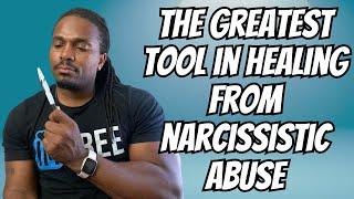 The GREATEST TOOL in healing from Narcissistic Abuse