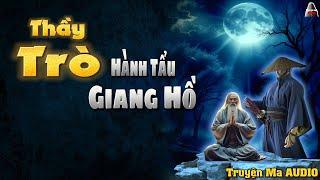 Truyện Ma AUDIO - Thầy Trò Hành Tẩu Giang Hồ | Truyện Ma Nghe Mà Hải