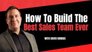 How To Build The Best Team Ever with David Burkus