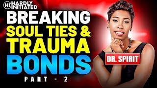 Psychology of Soul Ties: Breaking Emotional Chains with DR SPIRIT.. Soul Tie Chronicles  pt2