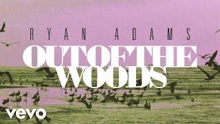 Ryan Adams - Out Of The Woods (from '1989') (Audio)