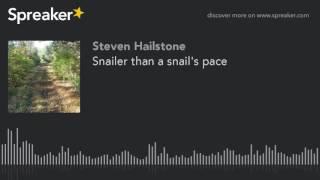 Snailer than a snail's pace (made with Spreaker)