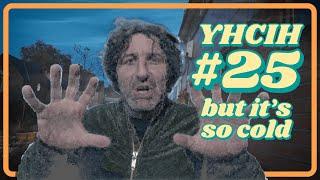 IT'S SO COLD | YHCIH E25 | Mark Watson (We're back!)