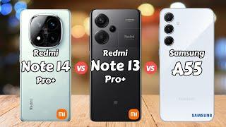 Redmi Note 14 Pro Plus vs Redmi Note 13 Pro Plus vs Samsung Galaxy A55