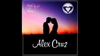 Alex Cruz - Deep & Sexy Podcast #17