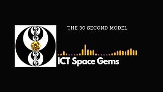 ICT Space Gems - The 30 Second Model